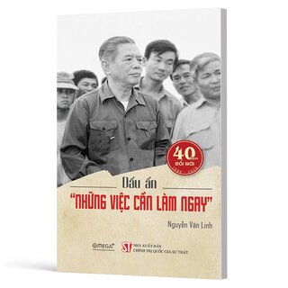Dấu Ấn Những Việc Cần Làm Ngay - Nguyễn Văn Linh