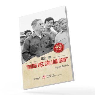 Dấu Ấn Những Việc Cần Làm Ngay - Nguyễn Văn Linh