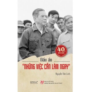 Dấu Ấn Những Việc Cần Làm Ngay - Nguyễn Văn Linh