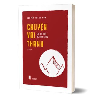 Chuyện Với Thanh - Lời Kể Mới Về Ánh Sáng - Nguyễn Thành Nam