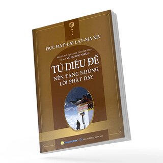 Tứ Diệu Đế - Nền Tảng Những Lời Phật Dạy