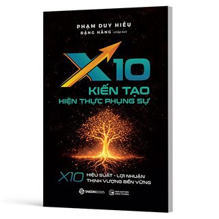 X10 - Kiến Tạo Hiện Thực Phụng Sự - Phạm Duy Hiếu, Đặng Hằng