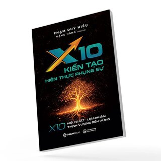 X10 - Kiến Tạo Hiện Thực Phụng Sự - Phạm Duy Hiếu, Đặng Hằng