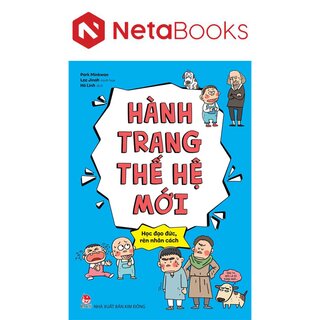 Hành Trang Thế Hệ Mới - Học Đạo Đức, Rèn Nhân Cách