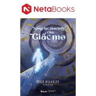 Năng Lực Tâm Linh Của Giấc Mơ - Kelly Bulkeley