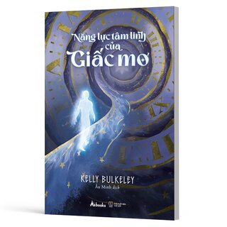 Năng Lực Tâm Linh Của Giấc Mơ - Kelly Bulkeley