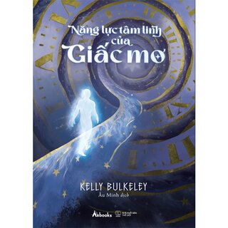 Năng Lực Tâm Linh Của Giấc Mơ - Kelly Bulkeley
