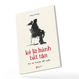 Kẻ Lữ Hành Bất Tận - Thơ Và Truyện Rất Ngắn - Phạm Phong