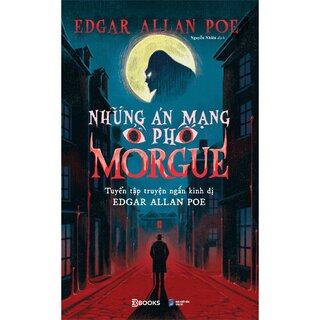 Những Án Mạng Ở Phố Morgue - Edgar Allan Poe