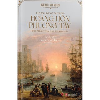 Hoàng Hôn Phương Tây - Hay Sự Suy Tàn Của Phương Tây - Oswald Spengler (Bộ 2 Tập)