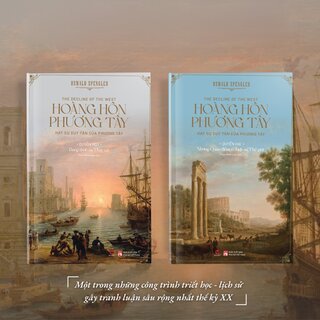 Hoàng Hôn Phương Tây - Hay Sự Suy Tàn Của Phương Tây - Oswald Spengler (Bộ 2 Tập)