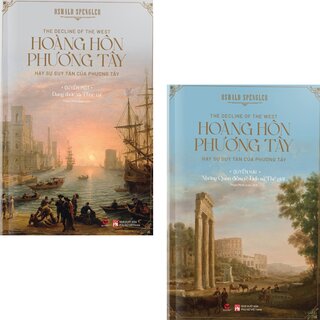 Hoàng Hôn Phương Tây Hay Sự Suy Tàn Của Phương Tây - Oswald Spengler (Bộ 2 Tập)
