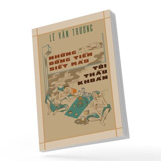 Những Đồng Tiền Siết Máu - Tôi Thầu Khoán - Lê Văn Trương