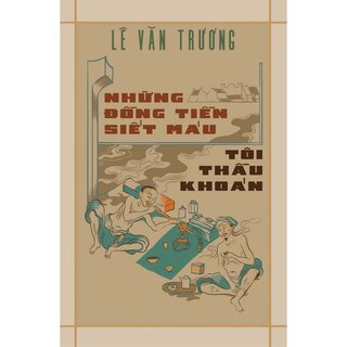 Những Đồng Tiền Siết Máu - Tôi Thầu Khoán - Lê Văn Trương