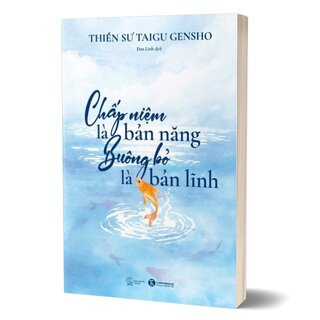 Chấp Niệm Là Bản Năng - Buông Bỏ Là Bản Lĩnh - Thiền Sư Gensho Taigu