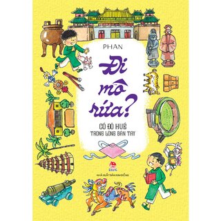 Đi Mô Rứa - Cố Đô Huế Trong Lòng Bàn Tay - Phan