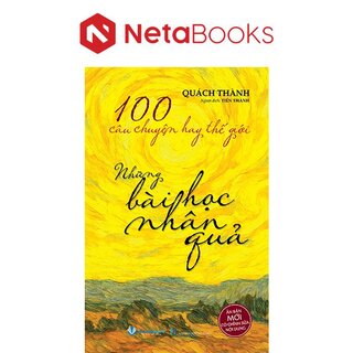 100 Câu Chuyện Hay Thế Giới - Những Bài Học Nhân Quả - Quách Thành