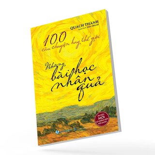 100 Câu Chuyện Hay Thế Giới - Những Bài Học Nhân Quả - Quách Thành