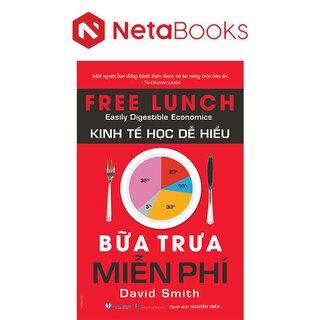 Kinh Tế Học Dễ Hiểu - Bữa Trưa Miễn Phí - David Smith