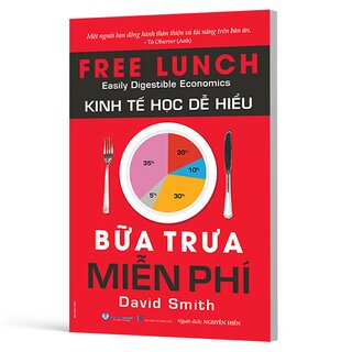 Kinh Tế Học Dễ Hiểu - Bữa Trưa Miễn Phí - David Smith
