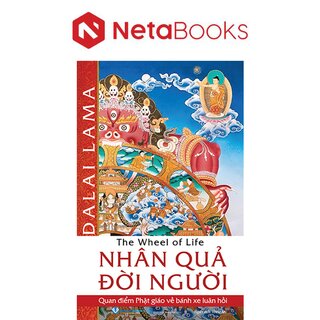 Nhân Quả Đời Người - Quan Điểm Phật Giáo Về Bánh Xe Luân Hồi