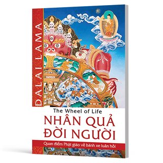 Nhân Quả Đời Người - Quan Điểm Phật Giáo Về Bánh Xe Luân Hồi