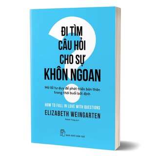 Đi Tìm Câu Hỏi Cho Sự Khôn Ngoan - Elizabeth Weingarten