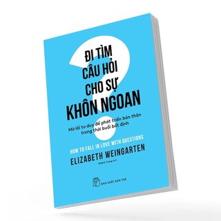 Đi Tìm Câu Hỏi Cho Sự Khôn Ngoan - Elizabeth Weingarten