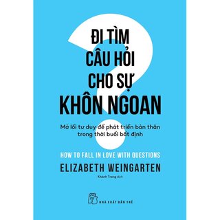 Đi Tìm Câu Hỏi Cho Sự Khôn Ngoan - Elizabeth Weingarten