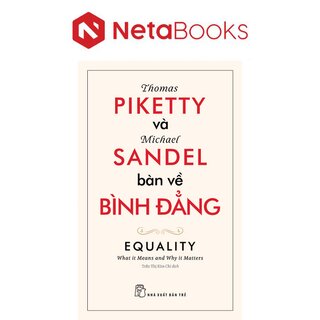 Thomas Piketty Và Michael Sandel Bàn Về Bình Đẳng - Michael Sandel, Thomas Piketty