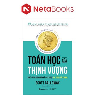 Toán Học Của Thịnh Vượng - Phép Tính Đơn Giản Để Đạt Được An Toàn Tài Chính - Scott Galloway