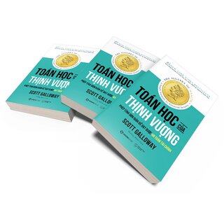 Toán Học Của Thịnh Vượng - Phép Tính Đơn Giản Để Đạt Được An Toàn Tài Chính - Scott Galloway