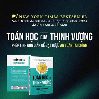 Toán Học Của Thịnh Vượng - Phép Tính Đơn Giản Để Đạt Được An Toàn Tài Chính - Scott Galloway