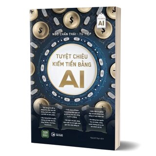 Tuyệt Chiêu Kiếm Tiền Bằng AI - Ngô Chấn Thái, Từ Tiệp