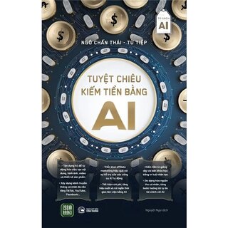 Tuyệt Chiêu Kiếm Tiền Bằng AI - Ngô Chấn Thái, Từ Tiệp