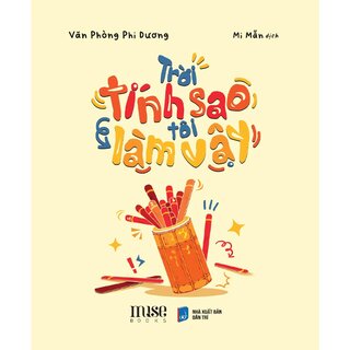 Trời Tính Sao Tôi Làm Vậy - Văn Phòng Phi Dương