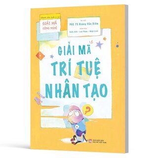 Giải Mã Công Nghệ - Giải Mã Trí Tuệ Nhân Tạo - PGS. TS. Hoàng Văn Xiêm
