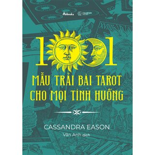 1001 Mẫu Trải Bài Tarot Cho Mọi Tình Huống - Cassandra Eason