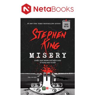 Misery - Chiếc Máy Đánh Chữ Đẫm Máu Ở Vùng Núi Tuyết - Stephen King (Sách Bỏ Túi)