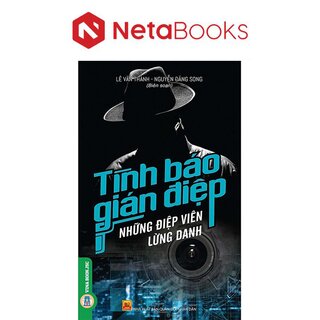 Tình Báo Gián Điệp - Những Điệp Viên Lừng Danh - Lê Văn Thành, Nguyễn Đăng Song