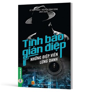 Tình Báo Gián Điệp - Những Điệp Viên Lừng Danh - Lê Văn Thành, Nguyễn Đăng Song