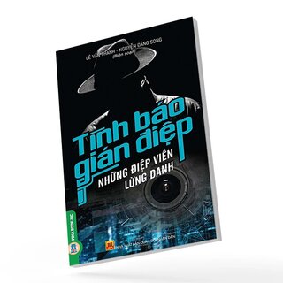 Tình Báo Gián Điệp - Những Điệp Viên Lừng Danh - Lê Văn Thành, Nguyễn Đăng Song
