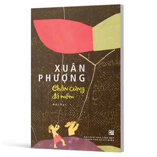 Chân Cứng Đá Mềm - Hồi Ký - Xuân Phượng