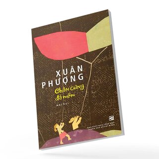 Chân Cứng Đá Mềm - Hồi Ký - Xuân Phượng