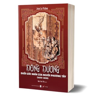 Đông Dương Dưới Góc Nhìn Của Người Phương Tây (1620-1820) - Jean Le Pichon