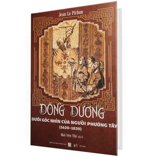 Đông Dương Dưới Góc Nhìn Của Người Phương Tây (1620–1820) - Jean Le Pichon (Bìa Cứng)