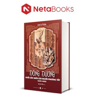 Đông Dương Dưới Góc Nhìn Của Người Phương Tây (1620–1820) - Jean Le Pichon (Bìa Cứng)