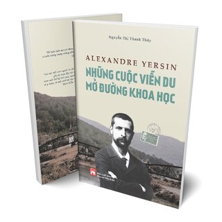 Alexandre Yersin - Những Cuộc Viễn Du Mở Đường Khoa Học - Nguyễn Thị Thanh Thúy
