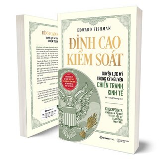 Đỉnh Cao Kiểm Soát - Quyền Lực Mỹ Trong Kỷ Nguyên Chiến Tranh Kinh Tế - Edward Fishman