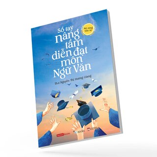 Sổ Tay Nâng Tầm Diễn Đạt Môn Ngữ Văn - ThS. Nguyễn Thị Hương Giang
